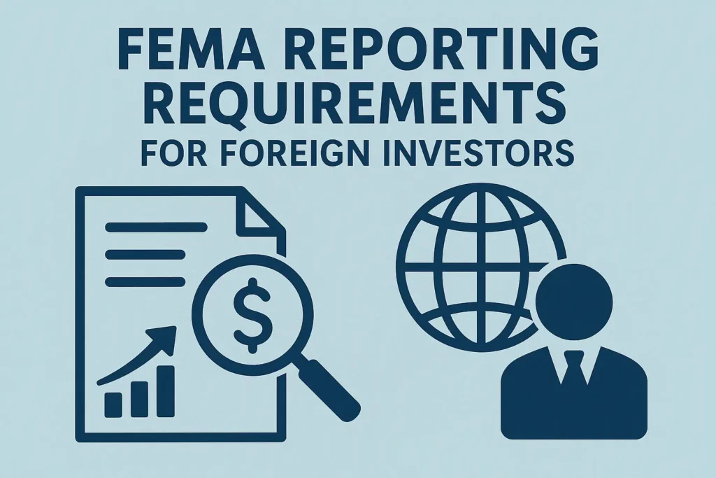 FEMA Reporting Requirements for Foreign Investors